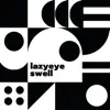 Lazy Eye - Swell - Single